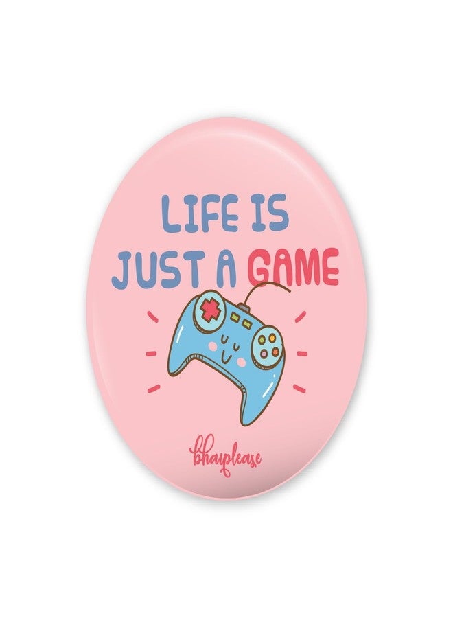 Bhai Please Life is just a game Pin Badges | 44mm Round Shaped Pin- Badge | Pin-Back Button Badge | Gift for Birthday, Events (Pack of 5) - Image 1